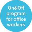On&Off program for office workers
